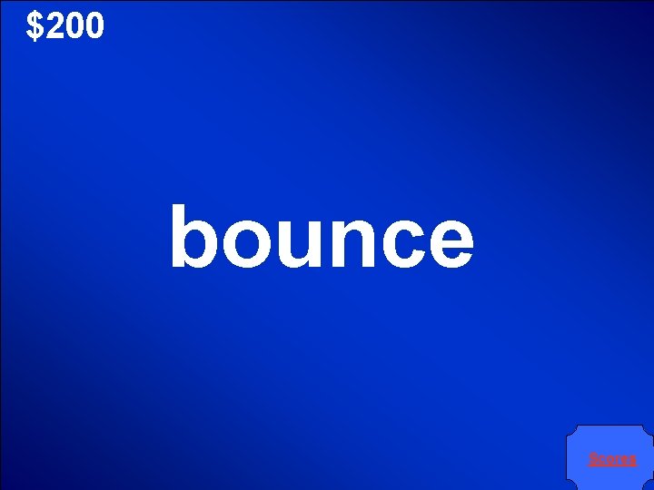 $200 bounce Scores 