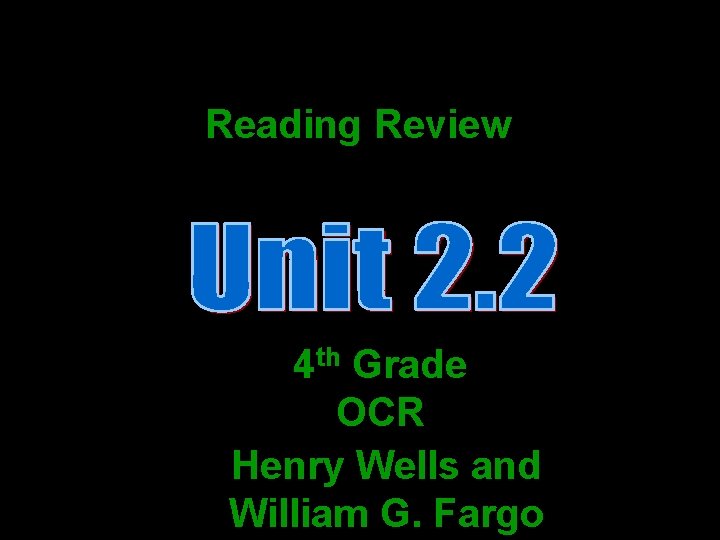 Reading Review 4 th Grade OCR Henry Wells and William G. Fargo 