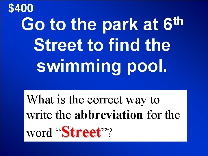 $400 th 6 Go to the park at Street to find the swimming pool.