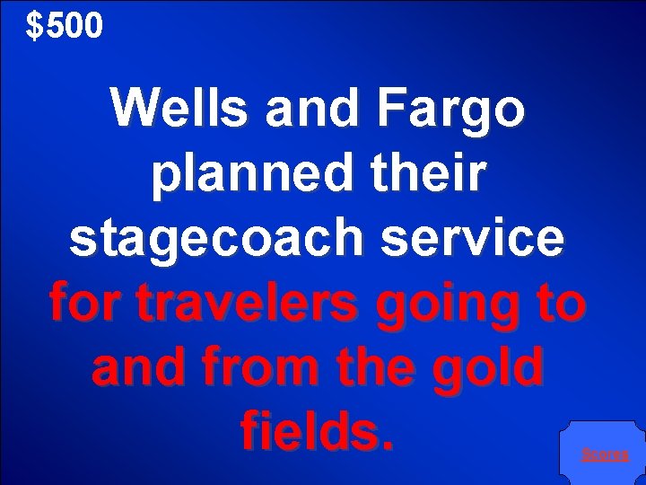 $500 Wells and Fargo planned their stagecoach service for travelers going to and from