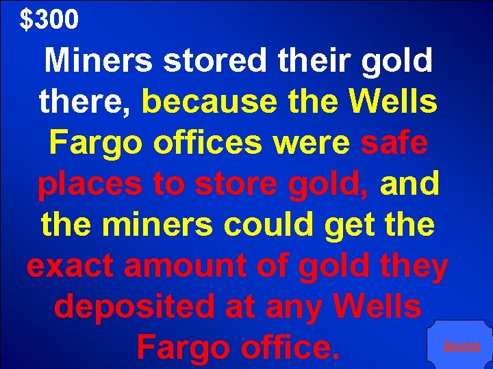 $300 Miners stored their gold there, because the Wells Fargo offices were safe places