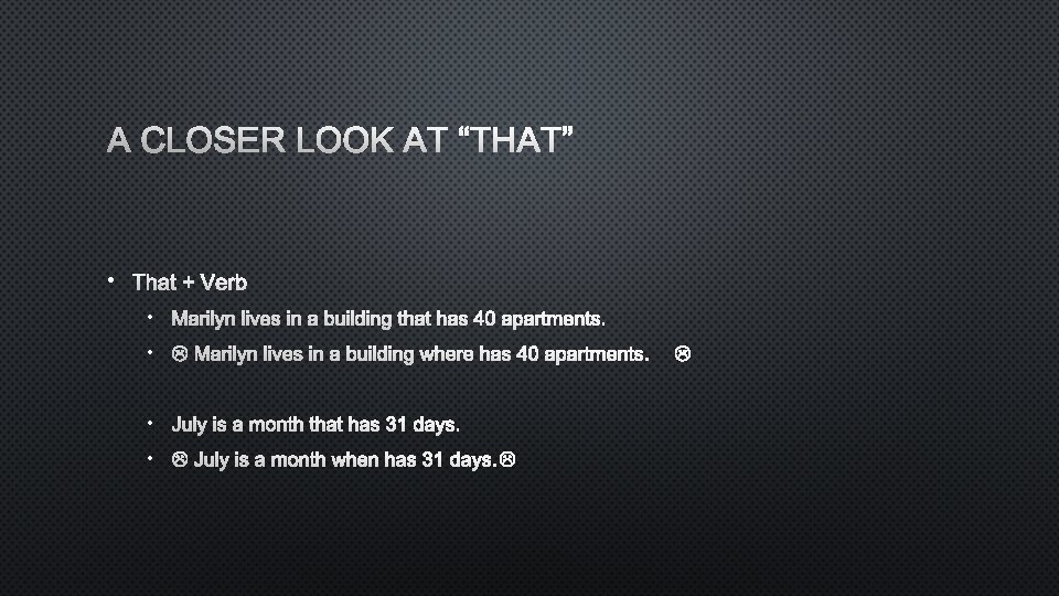 A CLOSER LOOK AT “THAT” • THAT + VERB • MARILYN LIVES IN A