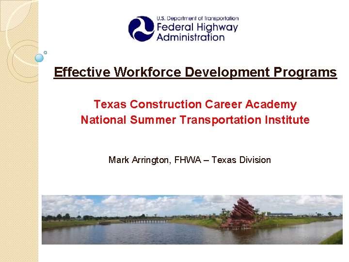 Effective Workforce Development Programs Texas Construction Career Academy National Summer Transportation Institute Mark Arrington,