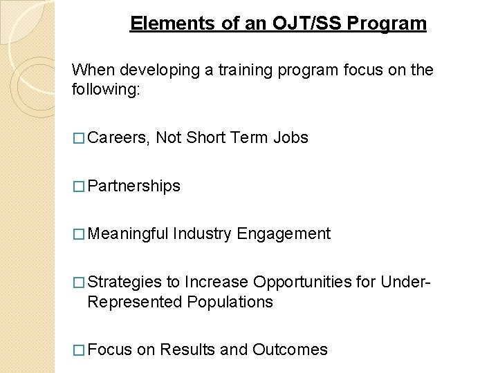 Elements of an OJT/SS Program When developing a training program focus on the following: