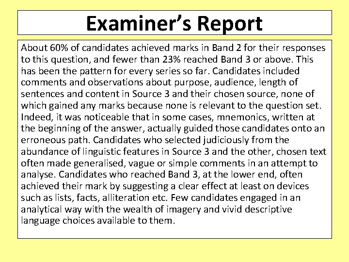 Examiner’s Report About 60% of candidates achieved marks in Band 2 for their responses