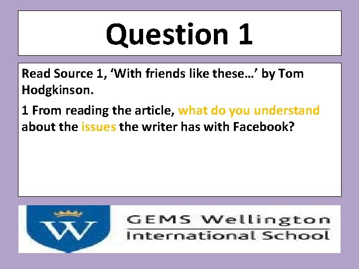 Question 1 Read Source 1, ‘With friends like these…’ by Tom Hodgkinson. 1 From