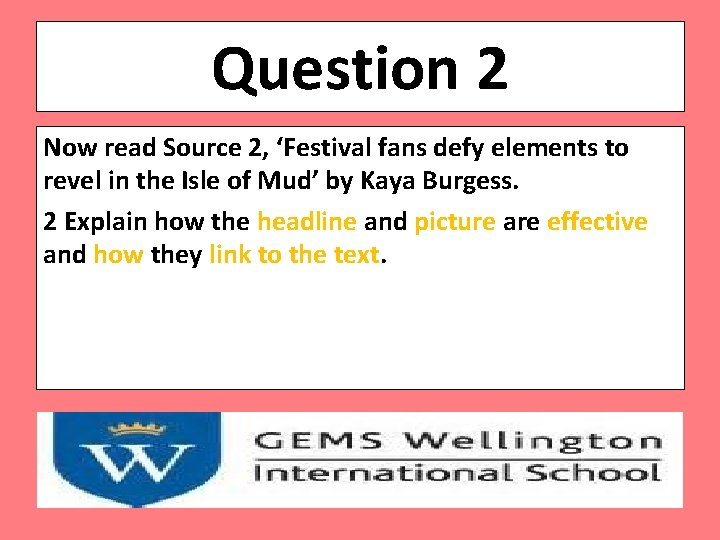 Question 2 Now read Source 2, ‘Festival fans defy elements to revel in the