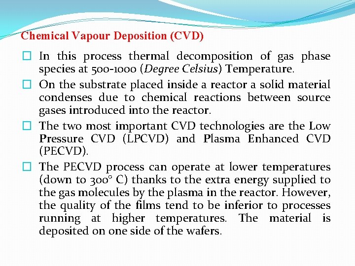 Chemical Vapour Deposition (CVD) � In this process thermal decomposition of gas phase species