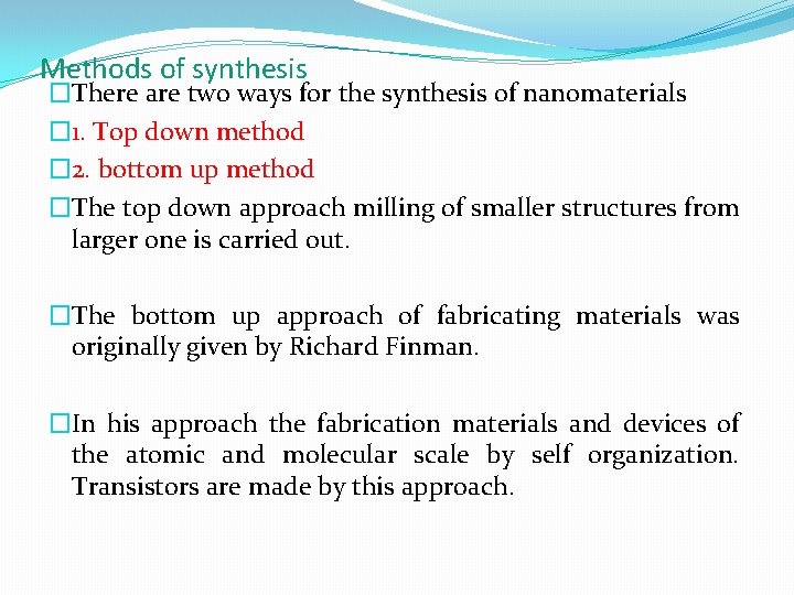 Methods of synthesis �There are two ways for the synthesis of nanomaterials � 1.