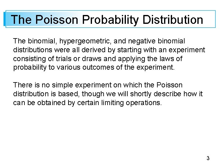 The Poisson Probability Distribution The binomial, hypergeometric, and negative binomial distributions were all derived