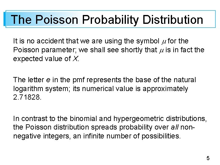 The Poisson Probability Distribution It is no accident that we are using the symbol
