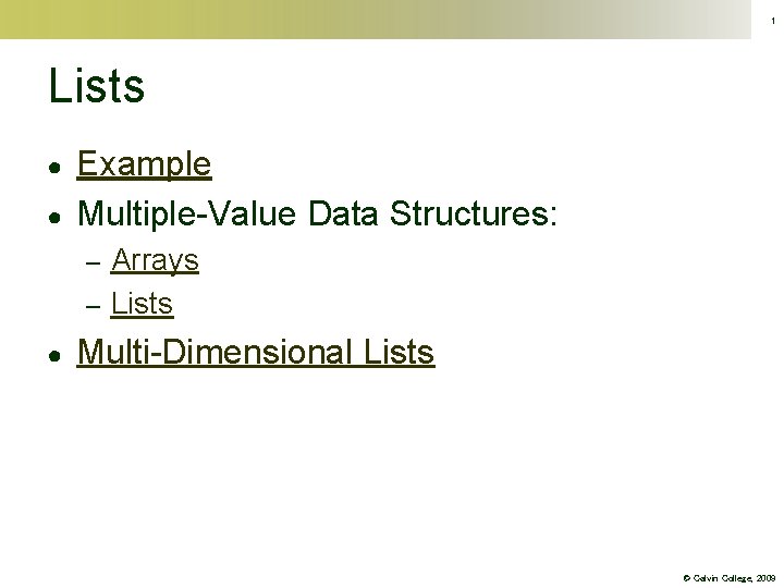 1 Lists ● ● Example Multiple-Value Data Structures: Arrays – Lists – ● Multi-Dimensional