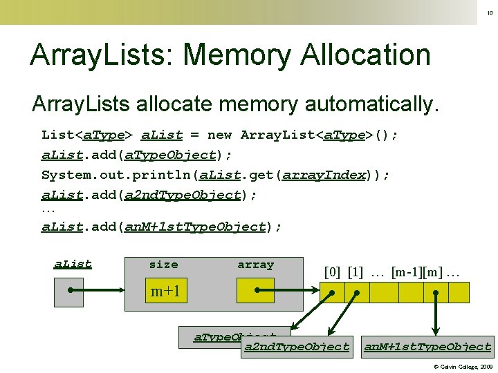 10 Array. Lists: Memory Allocation Array. Lists allocate memory automatically. List<a. Type> a. List