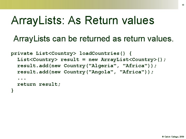 15 Array. Lists: As Return values Array. Lists can be returned as return values.