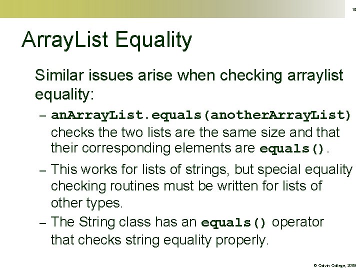 18 Array. List Equality Similar issues arise when checking arraylist equality: – an. Array.