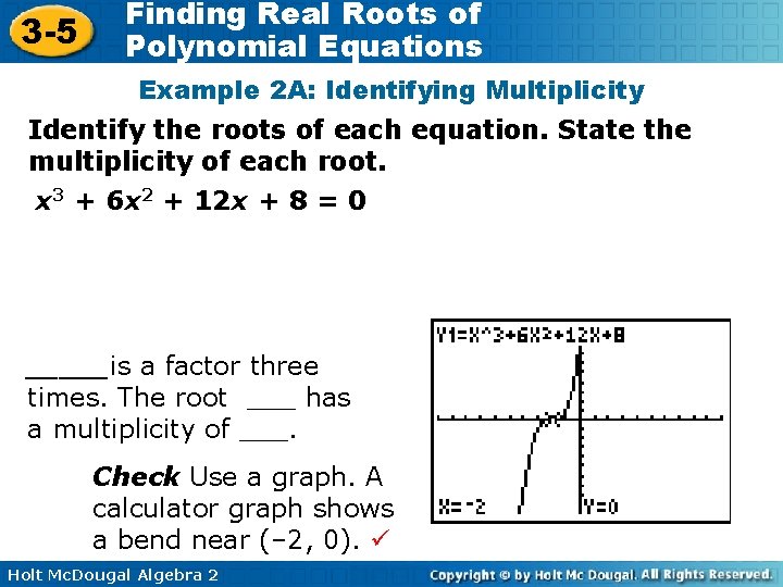 3 -5 Finding Real Roots of Polynomial Equations Example 2 A: Identifying Multiplicity Identify