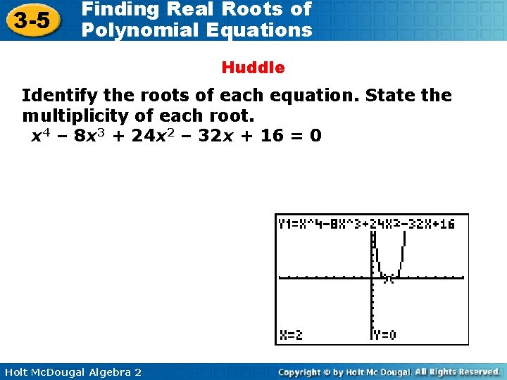 3 -5 Finding Real Roots of Polynomial Equations Huddle Identify the roots of each