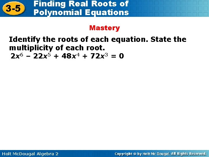 3 -5 Finding Real Roots of Polynomial Equations Mastery Identify the roots of each