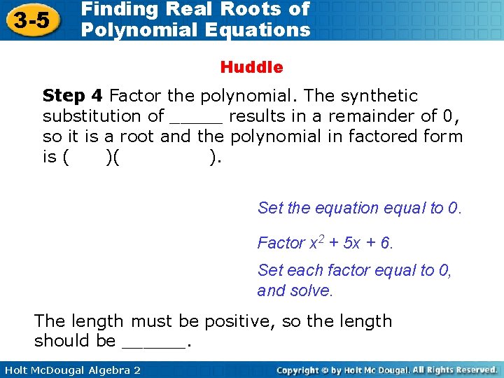 3 -5 Finding Real Roots of Polynomial Equations Huddle Step 4 Factor the polynomial.