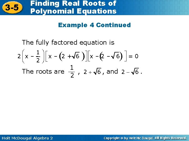 3 -5 Finding Real Roots of Polynomial Equations Example 4 Continued The fully factored