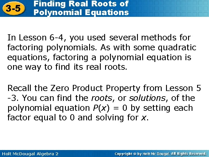 3 -5 Finding Real Roots of Polynomial Equations In Lesson 6 -4, you used