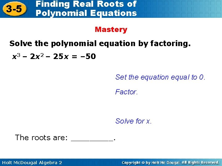 3 -5 Finding Real Roots of Polynomial Equations Mastery Solve the polynomial equation by