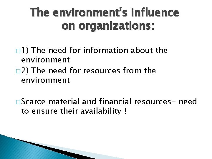 The environment's influence on organizations: � 1) The need for information about the environment