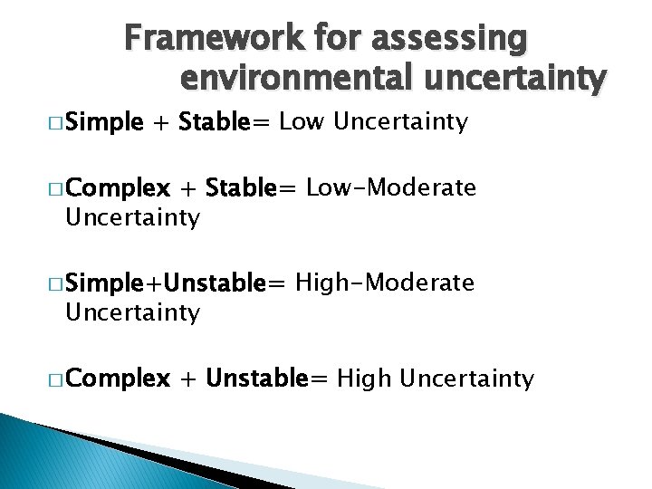 Framework for assessing environmental uncertainty � Simple + Stable= Low Uncertainty � Complex +