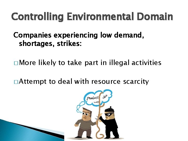 Controlling Environmental Domain Companies experiencing low demand, shortages, strikes: � More likely to take