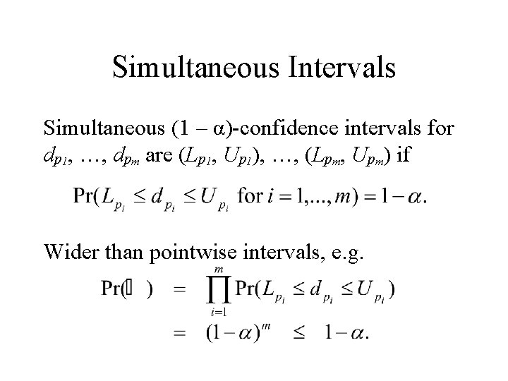 Simultaneous Intervals Simultaneous (1 – α)-confidence intervals for dp 1, …, dpm are (Lp