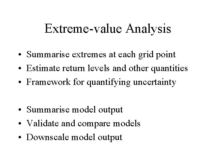 Extreme-value Analysis • Summarise extremes at each grid point • Estimate return levels and