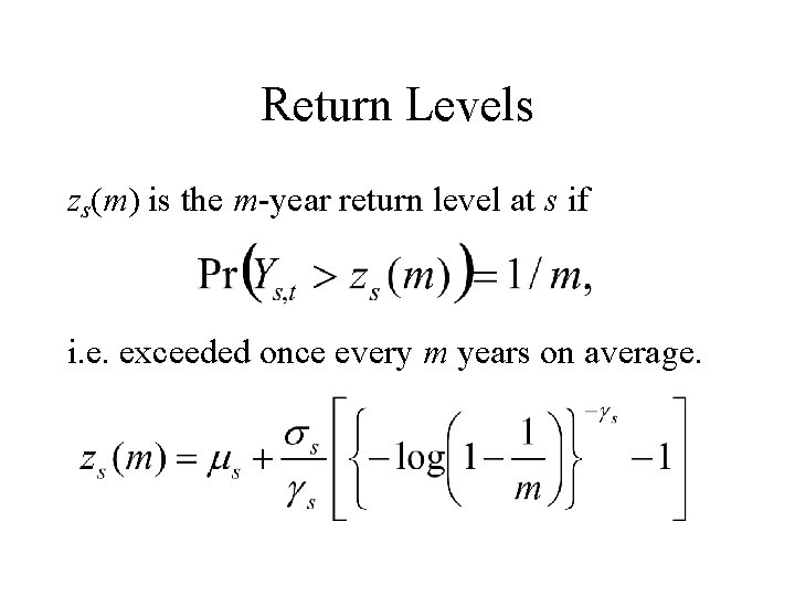 Return Levels zs(m) is the m-year return level at s if i. e. exceeded