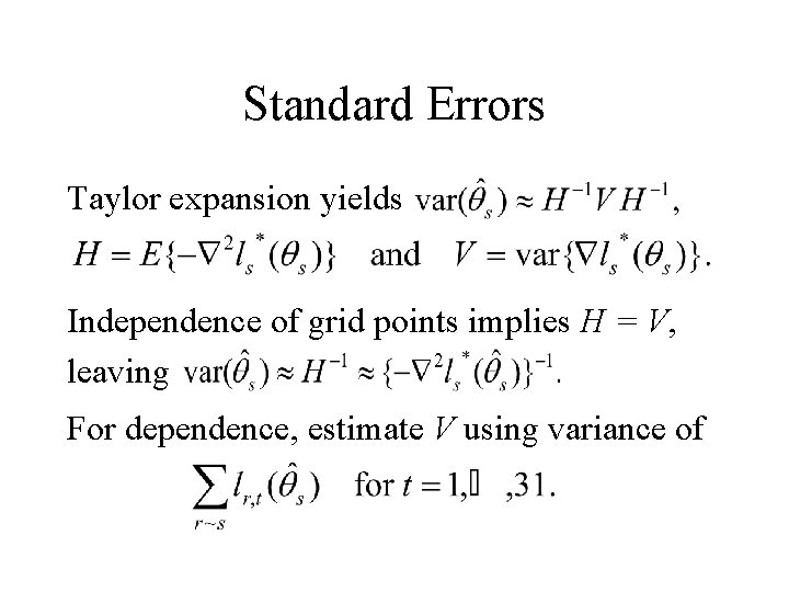 Standard Errors Taylor expansion yields Independence of grid points implies H = V, leaving
