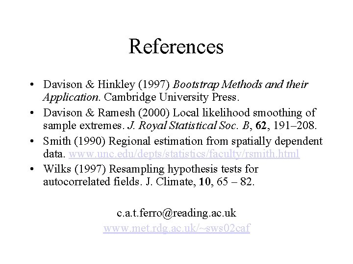 References • Davison & Hinkley (1997) Bootstrap Methods and their Application. Cambridge University Press.