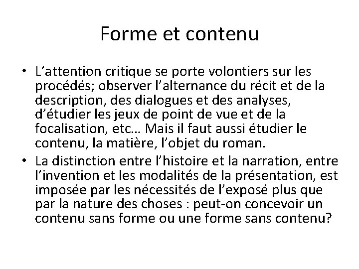 Forme et contenu • L’attention critique se porte volontiers sur les procédés; observer l’alternance