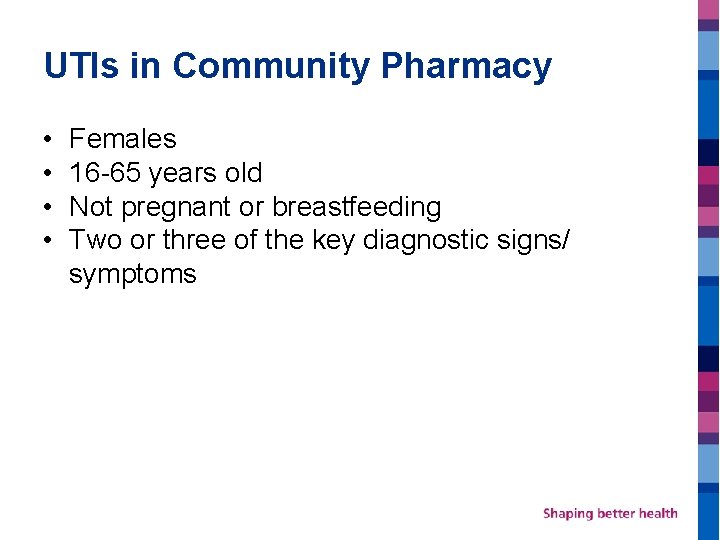 UTIs in Community Pharmacy • • Females 16 -65 years old Not pregnant or