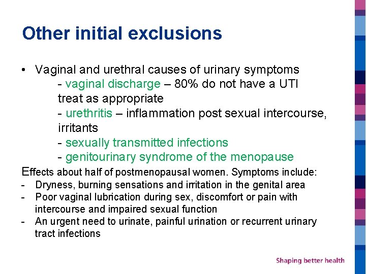 Other initial exclusions • Vaginal and urethral causes of urinary symptoms - vaginal discharge