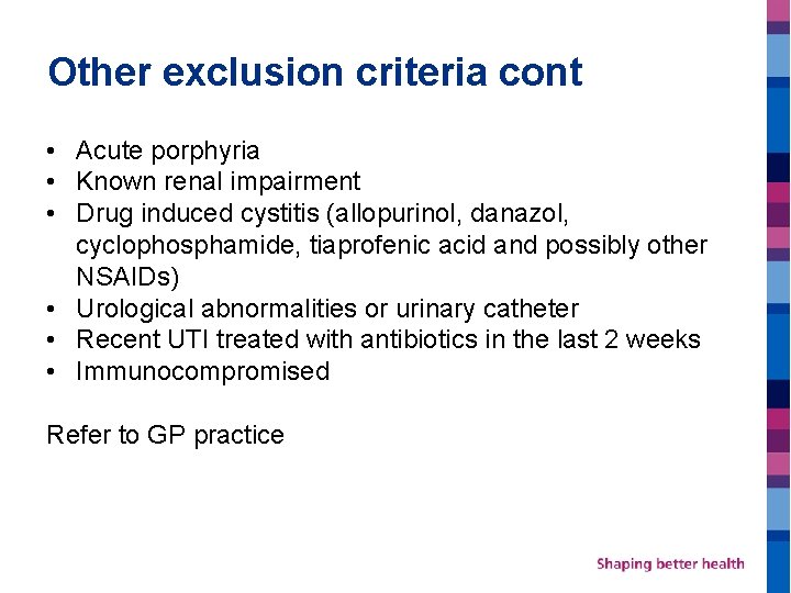 Other exclusion criteria cont • Acute porphyria • Known renal impairment • Drug induced