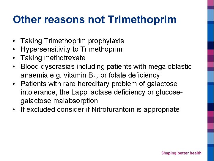 Other reasons not Trimethoprim • • Taking Trimethoprim prophylaxis Hypersensitivity to Trimethoprim Taking methotrexate