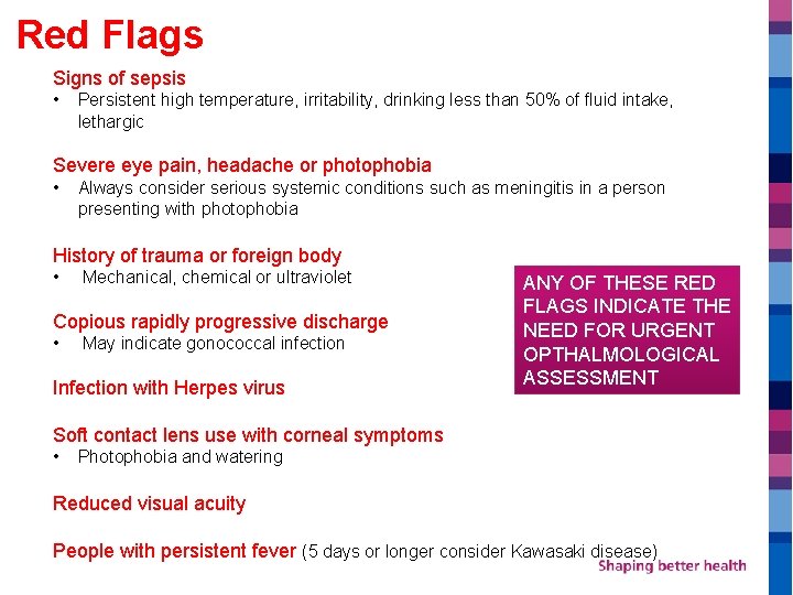 Red Flags Signs of sepsis • Persistent high temperature, irritability, drinking less than 50%