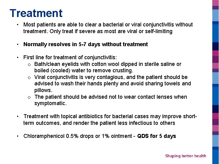 Treatment • Most patients are able to clear a bacterial or viral conjunctivitis without