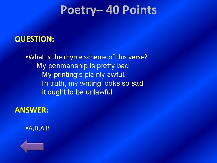 Poetry– 40 Points QUESTION: • What is the rhyme scheme of this verse? My