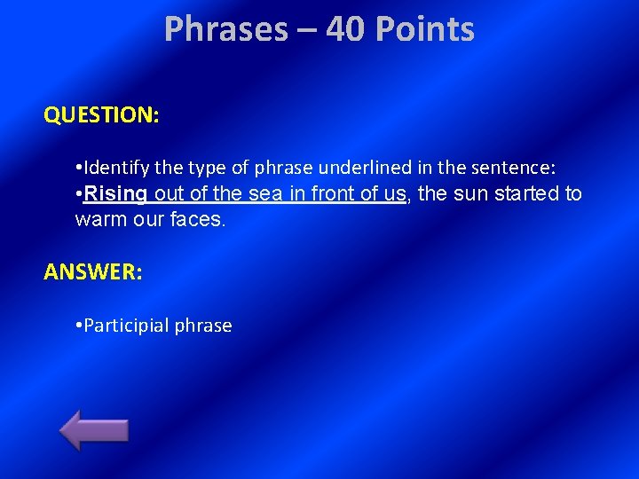 Phrases – 40 Points QUESTION: • Identify the type of phrase underlined in the