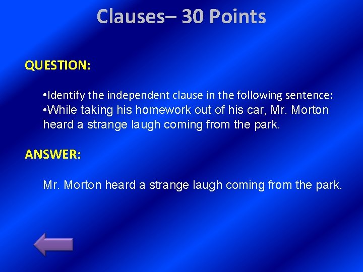 Clauses– 30 Points QUESTION: • Identify the independent clause in the following sentence: •