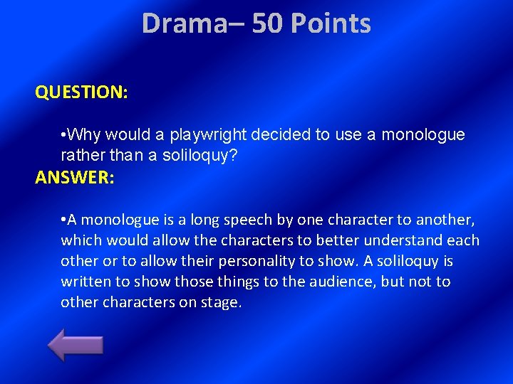 Drama– 50 Points QUESTION: • Why would a playwright decided to use a monologue