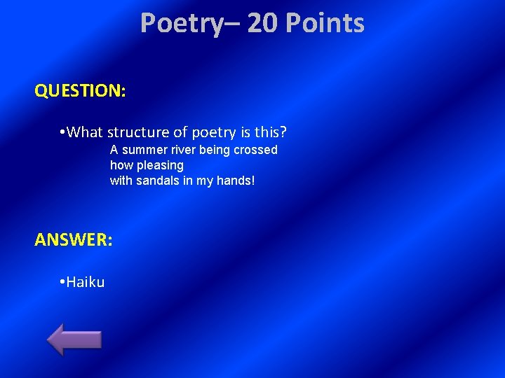 Poetry– 20 Points QUESTION: • What structure of poetry is this? A summer river