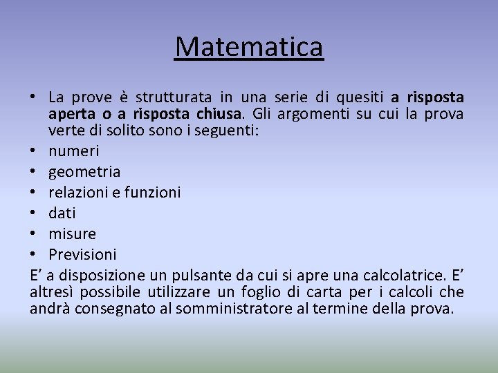 Matematica • La prove è strutturata in una serie di quesiti a risposta aperta