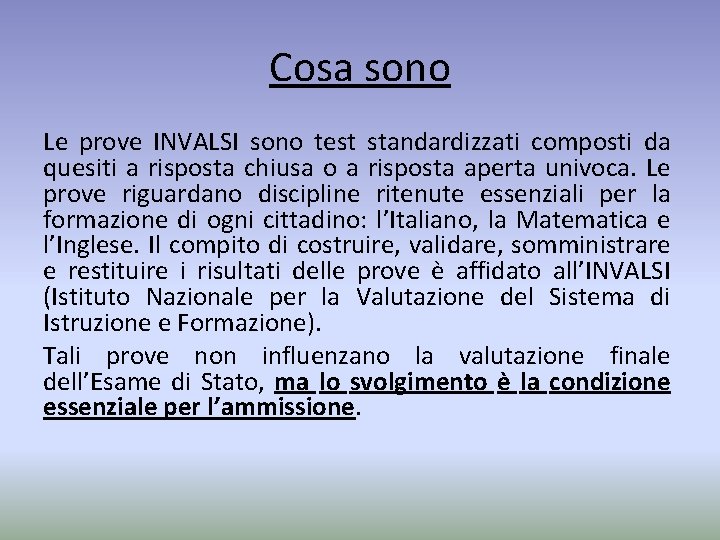 Cosa sono Le prove INVALSI sono test standardizzati composti da quesiti a risposta chiusa