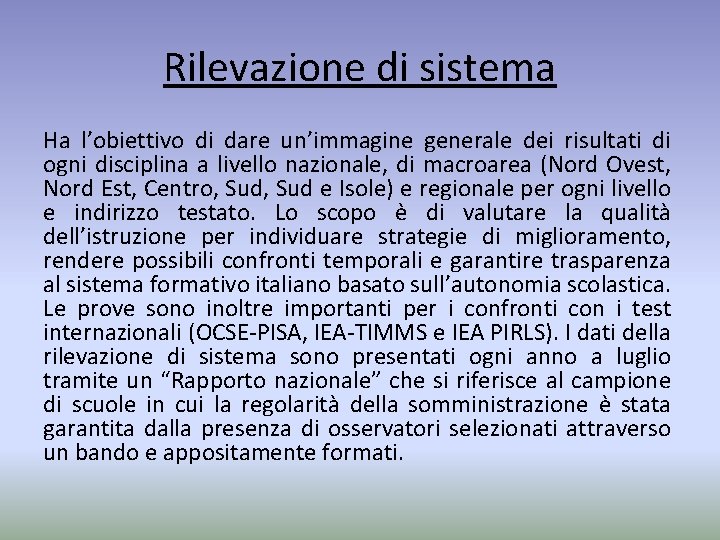 Rilevazione di sistema Ha l’obiettivo di dare un’immagine generale dei risultati di ogni disciplina