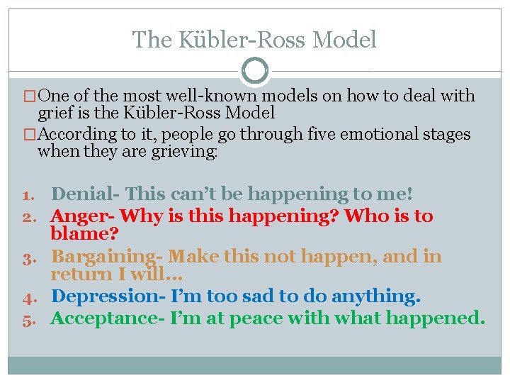 The Kübler-Ross Model �One of the most well-known models on how to deal with